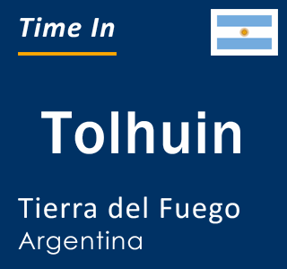Current local time in Tolhuin, Tierra del Fuego, Argentina