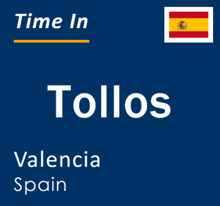 Current local time in Tollos, Valencia, Spain