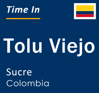Current local time in Tolu Viejo, Sucre, Colombia