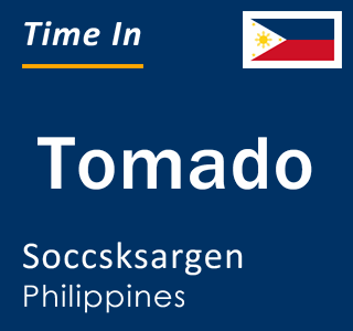 Current local time in Tomado, Soccsksargen, Philippines