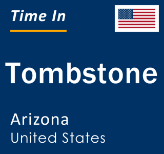 Current local time in Tombstone, Arizona, United States