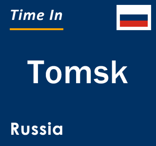 Current local time in Tomsk, Russia