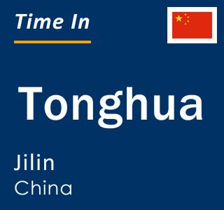 Current time in Tonghua, Jilin, China