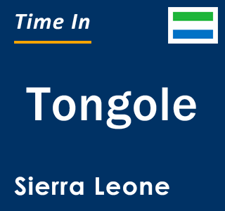 Current local time in Tongole, Sierra Leone