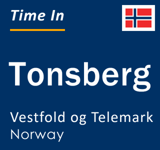 Current local time in Tonsberg, Vestfold og Telemark, Norway