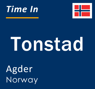 Current local time in Tonstad, Agder, Norway