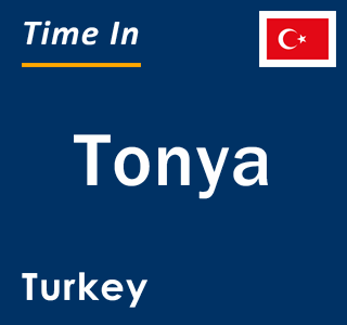 Current local time in Tonya, Turkey