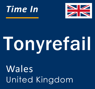 Current local time in Tonyrefail, Wales, United Kingdom