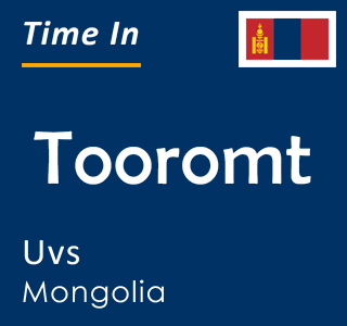 Current local time in Tooromt, Uvs, Mongolia