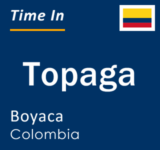 Current local time in Topaga, Boyaca, Colombia