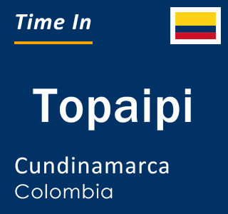 Current local time in Topaipi, Cundinamarca, Colombia