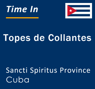 Current local time in Topes de Collantes, Sancti Spiritus Province, Cuba