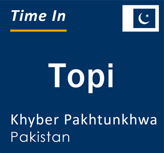 Current local time in Topi, Khyber Pakhtunkhwa, Pakistan