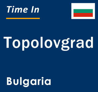 Current local time in Topolovgrad, Bulgaria