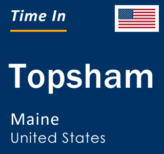 Current local time in Topsham, Maine, United States