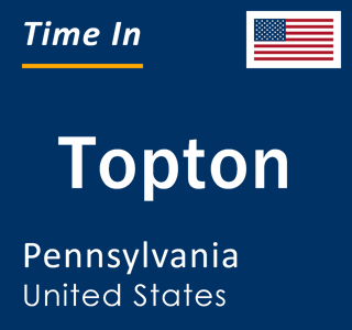 Current local time in Topton, Pennsylvania, United States