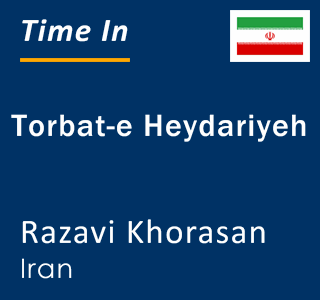 Current local time in Torbat-e Heydariyeh, Razavi Khorasan, Iran