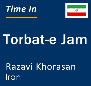 Current local time in Torbat-e Jam, Razavi Khorasan, Iran
