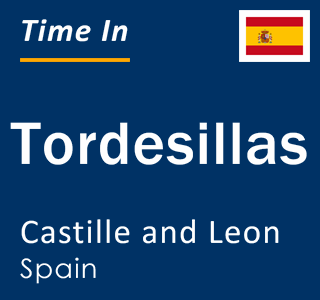 Current local time in Tordesillas, Castille and Leon, Spain