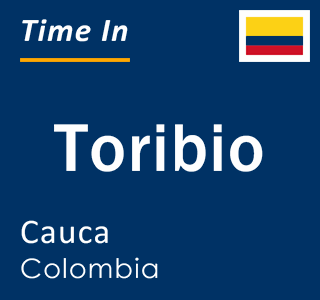 Current local time in Toribio, Cauca, Colombia