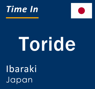 Current local time in Toride, Ibaraki, Japan