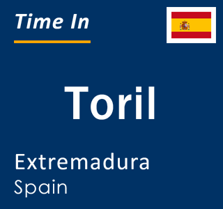 Current local time in Toril, Extremadura, Spain