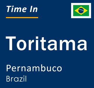 Current local time in Toritama, Pernambuco, Brazil