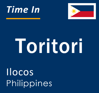 Current local time in Toritori, Ilocos, Philippines