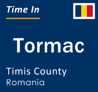 Current local time in Tormac, Timis County, Romania