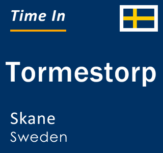 Current local time in Tormestorp, Skane, Sweden