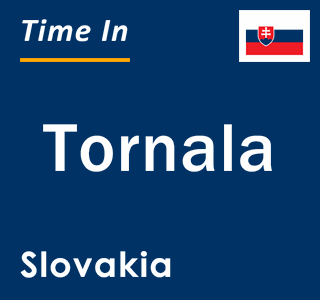 Current local time in Tornala, Slovakia