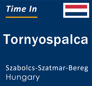 Current local time in Tornyospalca, Szabolcs-Szatmar-Bereg, Hungary