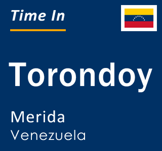 Current local time in Torondoy, Merida, Venezuela