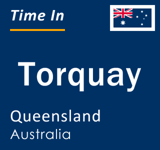 Current local time in Torquay, Queensland, Australia