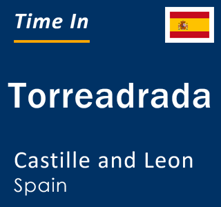 Current local time in Torreadrada, Castille and Leon, Spain