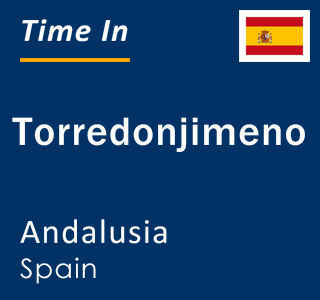 Current local time in Torredonjimeno, Andalusia, Spain