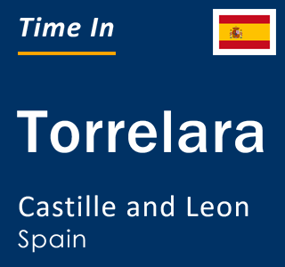 Current local time in Torrelara, Castille and Leon, Spain