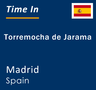 Current local time in Torremocha de Jarama, Madrid, Spain