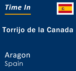 Current local time in Torrijo de la Canada, Aragon, Spain