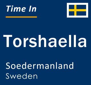 Current local time in Torshaella, Soedermanland, Sweden