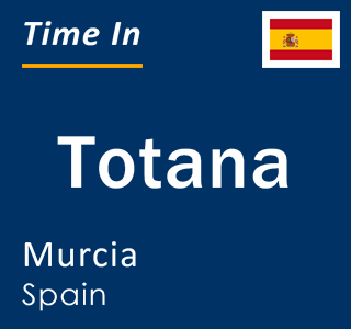Current local time in Totana, Murcia, Spain