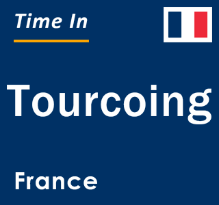 Current local time in Tourcoing, France