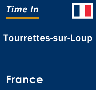 Current local time in Tourrettes-sur-Loup, France