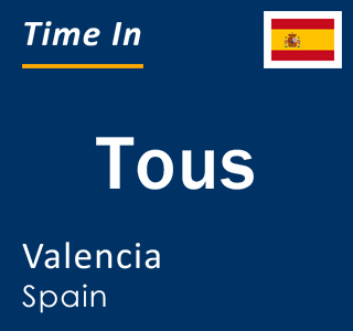 Current local time in Tous, Valencia, Spain