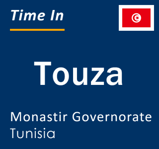 Current local time in Touza, Monastir Governorate, Tunisia