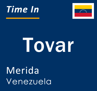 Current local time in Tovar, Merida, Venezuela