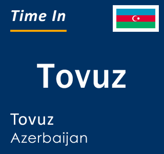 Current local time in Tovuz, Tovuz, Azerbaijan
