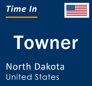 Current local time in Towner, North Dakota, United States