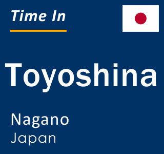 Current local time in Toyoshina, Nagano, Japan