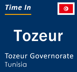 Current local time in Tozeur, Tozeur Governorate, Tunisia